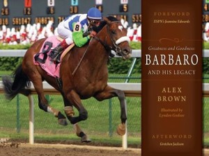 Greatness and Goodness: Barbaro and His Legacy